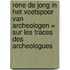 Rene de Jong In het voetspoor van archeologen = Sur les traces des archeologues