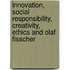 Innovation, social responsibility, creativity, ethics and Olaf Fisscher