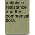 Antibiotic resistance and the commensal flora