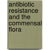 Antibiotic resistance and the commensal flora by S. Nys