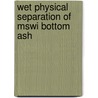 Wet Physical Separation Of Mswi Bottom Ash door L. Muchova
