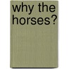 Why the horses? door Marion Bienes