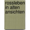 Rossleben in alten Ansichten door H. Sommerburg