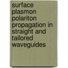 Surface plasmon polariton propagation in straight and tailored waveguides by M. Sandtke