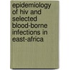 Epidemiology Of Hiv And Selected Blood-borne Infections In East-africa door Wolfgang Hladik