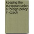 Keeping the European Union s foreign policy in Czech