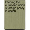 Keeping the European Union s foreign policy in Czech by M. Neuman