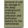 Removal of Co2 by storage in the deep underground, chemical utilization and biofixation optoins for The Netherlands door J.E. de Vries