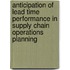 Anticipation of lead time performance in Supply Chain Operations Planning