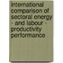 International Comparison of Sectoral Energy - and Labour - Productivity Performance