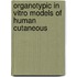 Organotypic in vitro models of human cutaneous