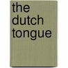 The Dutch Tongue door Ben van der Have