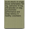 Acute Efects Of Single Doses Terfenadine 12o Mg, Cetirizine 10 Mg, And Placebo On Eeg, Psychomotor Performance And Sleep Latency In Healthy Volunteers door M.W. van Laar