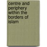 Centre and Periphery within the Borders of Islam door G. Contu