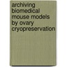 Archiving biomedical mouse models by ovary cryopreservation door K.Y. Huang