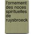 L'ornement des noces spirituelles de Ruysbroeck