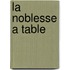 La noblesse a table