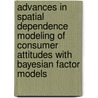 Advances in Spatial Dependence Modeling of Consumer Attitudes with Bayesian Factor Models by S. Stakhovych