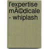 L'Expertise MÃ©dicale - Whiplash door Jacques De Vos