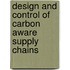 Design and control of carbon aware supply chains