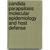 Candida parapsilosis Molecular Epidemiology and Host Defense by E.C. van Asbeck