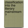 Classification into the Literary Mainstream ? by P.P.L. Berkers