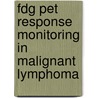 Fdg Pet Response Monitoring In Malignant Lymphoma by J.M. Zijlstra-Baalbergen