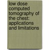 Low dose Computed Tomography of the Chest: Applications and Limitations door H.A. Gietema