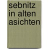 Sebnitz in alten Asichten door M. Schober