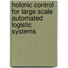 Holonic Control For Large Scale Automated Logistic Systems door C. Versteegt