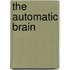 The Automatic Brain