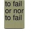 To fail or nor to fail door G.W.E. Santen