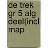 DE TREK GR 5 ALG DEEL(INCL MAP door Wim Kratsborn