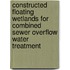 Constructed floating wetlands for combined sewer overflow water treatment