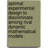 Optimal experimental design to discriminate among rival dynamic mathematical models by B. Donckels