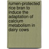 Rumen-protected rice bran to induce the adaptation of calcium metabolism in dairy cows door J.M.T. Lopez