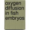 Oxygen diffusion in fish embryos door S. Kranenbarg