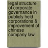 Legal structure of corporate governance in publicly held corporations & improvement of Chinese company law door Bo Tang