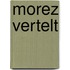 Morez vertelt