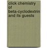 Click chemistry of beta-cyclodextrin and its guests door Marco Felici