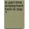 Is part-time employment here to stay ? by R. Euwals