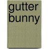 Gutter Bunny door T.Y. Gutter
