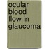 Ocular Blood Flow in Glaucoma