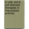 B cells and B cell directed therapies in Rheumatoid Arthritis door R.M. Thurlings