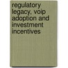 Regulatory Legacy, Voip Adoption And Investment Incentives door P.W.J. de Bijl