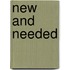 New and needed