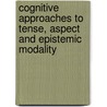 Cognitive Approaches to Tense, Aspect and Epistemic Modality door F. Brisard