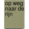 Op Weg Naar De Rijn door W. Lenders