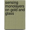 Sensing monolayers on gold and glass door S. Flink