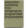 Adsorption isotherms from temperature programmed physisorption door J.M. Mugge